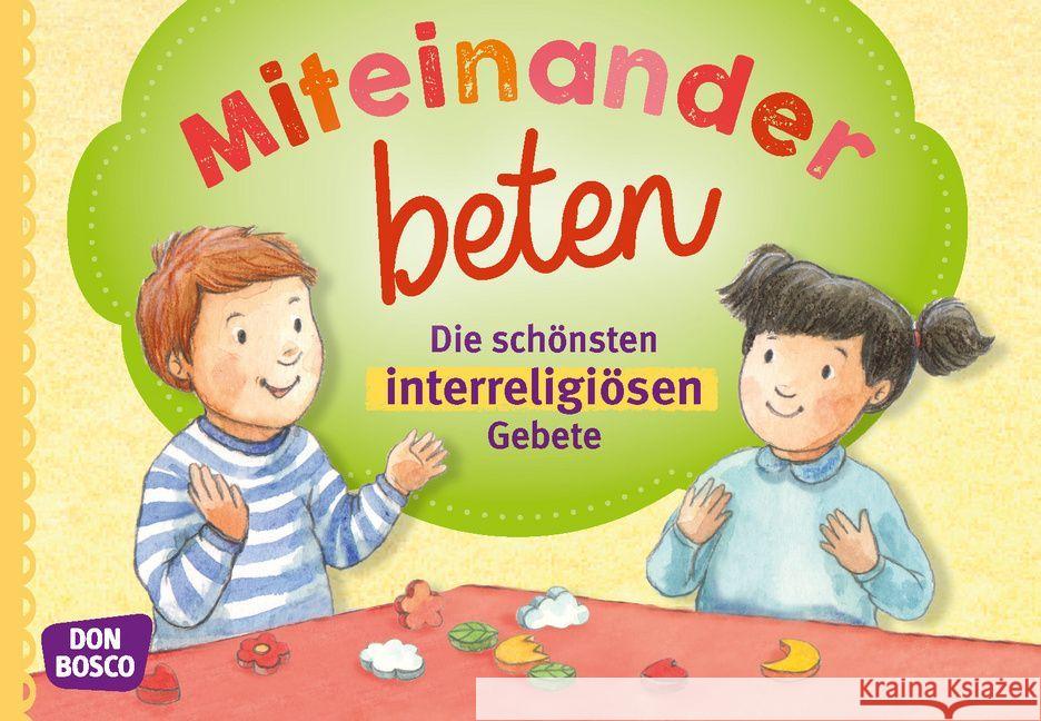 Miteinander beten : Die schönsten interreligiösen Gebete Fromme-Seifert, Viola M., Kamcili-Yildiz, Naciye, Poritzki, Stefanie 4260179515255