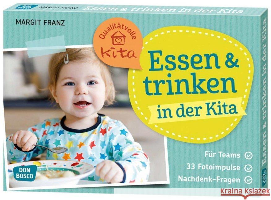 Essen und trinken in der Kita : Für Teams. 33 Fotoimpulse. Nachdenk-Fragen. Inkl. 24-seitigem methodischen Begleitheft. Inkl. Downloadcode Franz, Margit 4260179515552