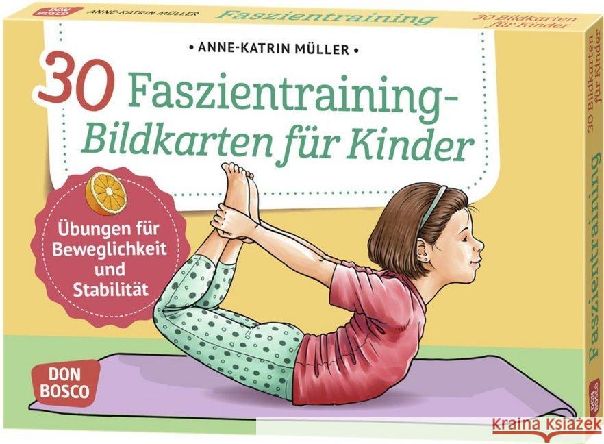 30 Faszientraining-Bildkarten für Kinder : Übungen für Beweglichkeit und Stabilität Müller, Anne-Katrin 4260179515774