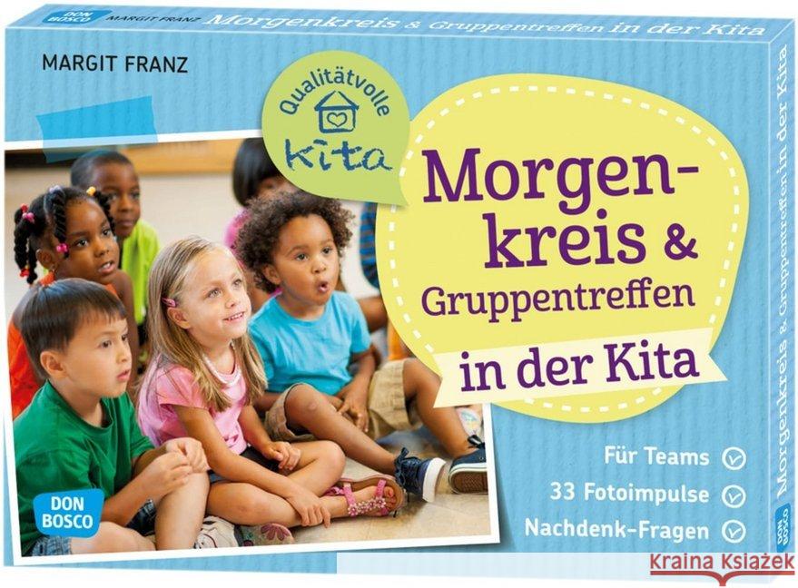 Morgenkreis und Gruppentreffen in der Kita : Für Teams. 33 Fotoimpulse. Nachdenk-Fragen.. Mit Online-Zugang Franz, Margit 4260179516252