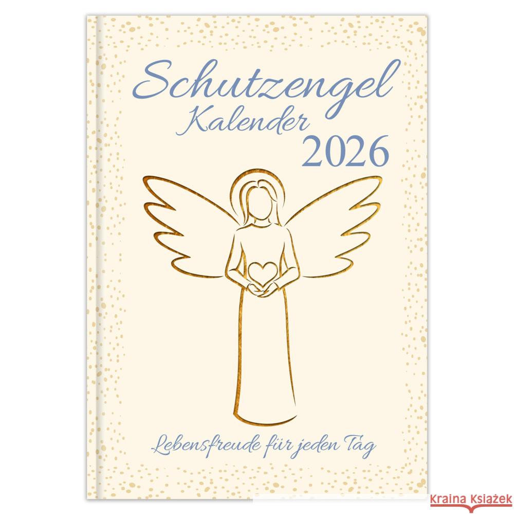 Schutzengelkalender 2026 - Lebensfreude für jeden Tag Schulte, Beatrix 4260188019669