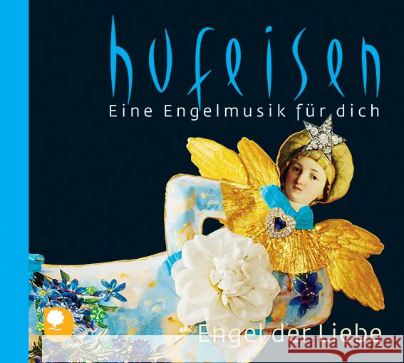 Eine Engelmusik für dich, Engel der Liebe, 1 Audio-CD Hufeisen, Hans-Jürgen 4260191128181