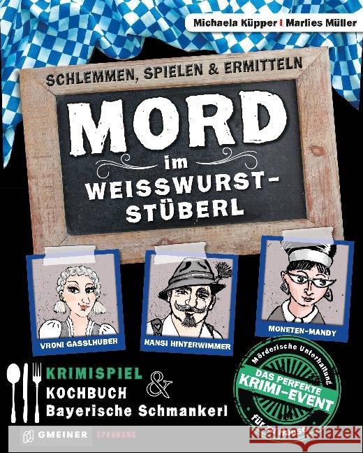 Mord im Weißwurststüberl (Spiel) : Schlemmen, Spielen & Ermitteln. Krimispiel & Kochbuch Bayerische Schmankerl Küpper, Michaela, Müller, Marlies 4260220581611 Gmeiner-Verlag