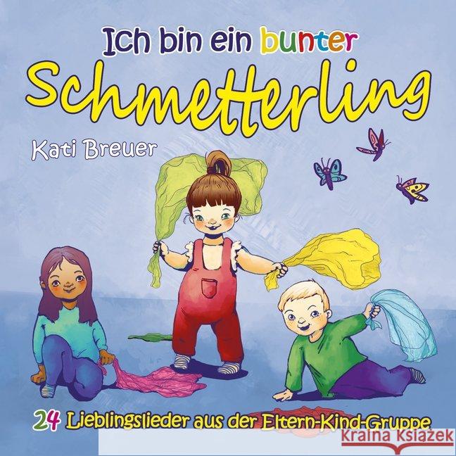 Ich bin ein bunter Schmetterling, 1 Audio-CD : 24 Lieblingslieder aus der Eltern-Kind-Gruppe, Musikdarbietung/Musical/Oper. CD Standard Audio Format Breuer, Kati 4260466390343