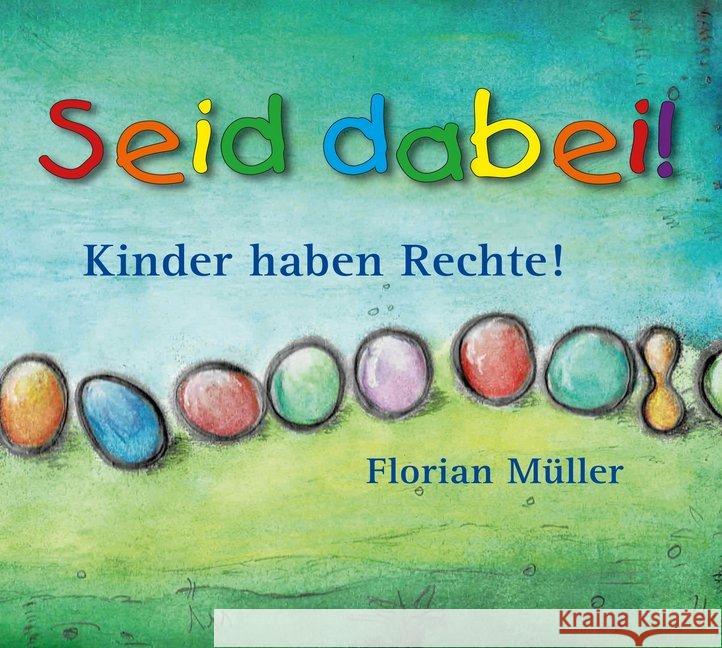 Seid dabei - Kinder haben Rechte, 1 Audio-CD Müller, Florian 4260466390381