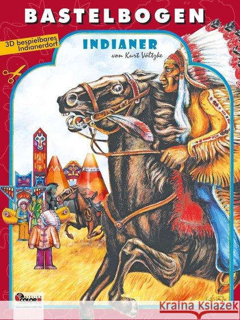 Indianer Bastelbogen : 3D bespielbares Indianerdorf zum Ausschneiden. Illustrierte Ausgabe Völtzke, Kurt 4280000272164