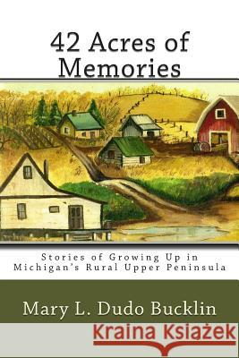 42 acres of memories 2nd edition Bucklin, Mary Dudo 9781502806574 Createspace - książka