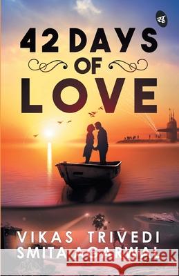42 Days of Love Vikas Trivedi Smita Agarwal 9789387022690 Srishti Publishers - książka