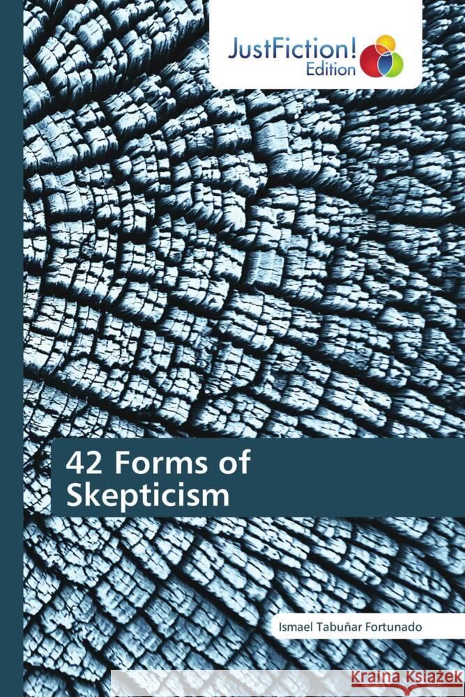 42 Forms of Skepticism Tabuñar Fortunado, Ismael 9786206748519 JustFiction Edition - książka