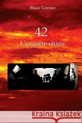 42 l'enquête ultime Grenier, Blaise 9781497351875 Createspace - książka