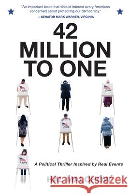 42 Million to One: A Political Thriller Inspired by Real Events Hal Malchow 9780578737973 Double M Publishers - książka