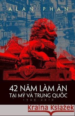 42 Nam Lam an Tai My Va Trung Quoc (1968-2010) Alan Phan 9781511658188 Createspace - książka