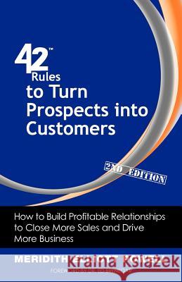 42 Rules to Turn Prospects into Customers (2nd Edition): How to Build Profitable Relationships to Close More Sales and Drive More Business Powell, Meridith Elliott 9781607730941 Super Star Press - książka