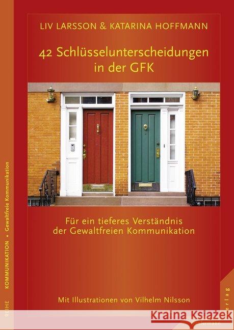 42 Schlüsselunterscheidungen in der GFK : Für ein tieferes Verständnis der Gewaltfreien Kommunikation Larsson, Liv; Hoffmann, Katarina 9783873879249 Junfermann - książka