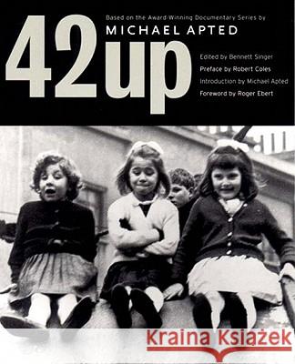 42 Up: Give Me the Child Until He Is Seven, and I Will Show You the Man: A Book Based on Michael Apted's Award-Winning Docume Bennett Singer Roger Ebert Michael Apted 9781565844650 New Press - książka