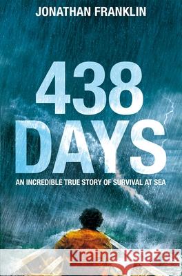 438 Days: An Extraordinary True Story of Survival at Sea Jonathan Franklin 9781509800193 Pan Macmillan - książka