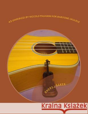 43 Ghiribizzi by Niccolo Paganini for Baritone ukulele Sarek, Ondrej 9781503229815 Createspace - książka