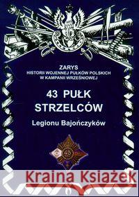43 Pułk Strzelców Legionu Bajończyków Bieliński Piotr 9788362046256 Ajaks - książka