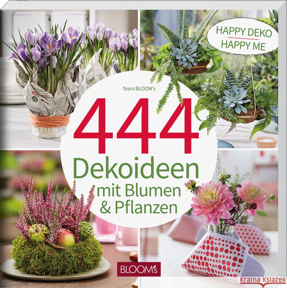 444 Dekoideen mit Blumen & Pflanzen Team BLOOM's 9783965630796 BLOOM's - książka