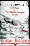 4467 Tage oder Der Rache langer Atem Gowski, J. U. 9783752986846 epubli