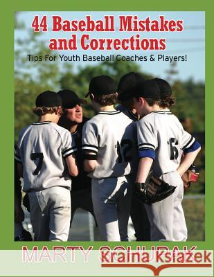 44 Baseball Mistakes & Corrections Marty Schupak 9781542999885 Createspace Independent Publishing Platform - książka