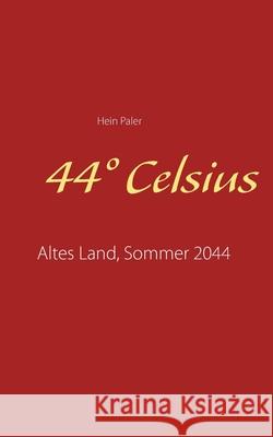 44° Celsius: Altes Land, Sommer 2044 Hein Paler 9783750498655 Books on Demand - książka