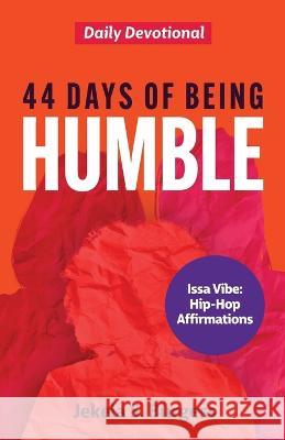 44 Days of Being Humble: Daily Devotional Jekela S. Burgess 9781957092546 Mynd Matters Publishing - książka