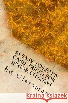 44 Easy-To-Learn Card Tricks For Senior Citizens: Family Magic-5 Glassman, Ed 9781493709588 Createspace - książka