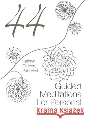 44 Guided Meditations For Personal Development Rmt Kathryn Colleen, PhD 9781734853445 Trend Factor Press - książka