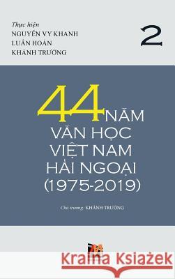 44 Năm Văn Học Việt Nam Hải Ngoại (1975-2019) - Tập 2 Nguyen, Thanh 9781927781630 Nhan Anh Publisher - książka