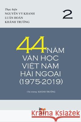 44 Năm Văn Học Việt Nam Hải Ngoại (1975-2019) - Tập 2 (soft cover) Khanh, Truong 9781794869967 Nhan Anh Publisher - książka