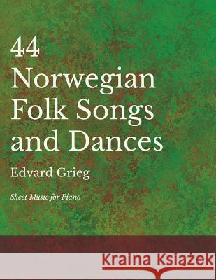 44 Norwegian Folk Songs and Dances - Sheet Music for Piano Edvard Grieg 9781528701280 Classic Music Collection - książka