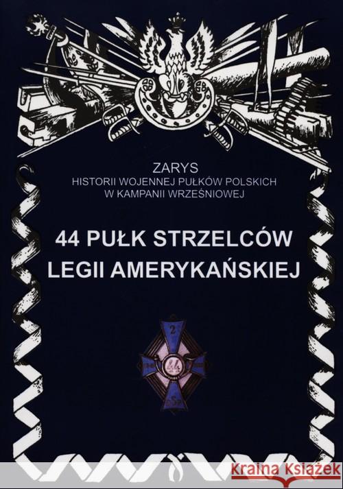 44 Pułk Strzelców Legii Amerykańskiej Bieliński Piotr 9788362046195 Ajaks - książka