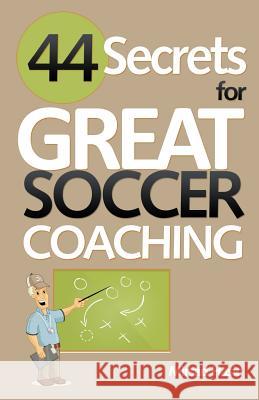 44 Secrets for Great Soccer Coaching Mirsad Hasic 9781493533022 Createspace - książka