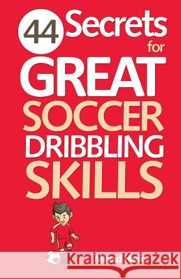 44 Secrets for Great Soccer Dribbling Skills Zondervan Bibles 9781492390824 Zondervan - książka
