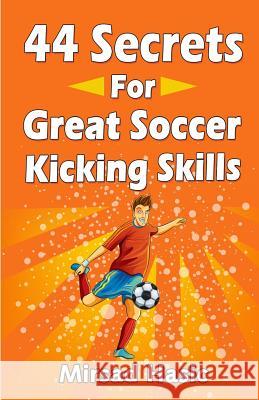 44 Secrets for Great Soccer Kicking Skills Mirsad Hasic 9781493622306 Createspace - książka