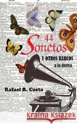 44 Sonetos de Amor: Y otros barcos a la deriva Costa, Rafael R. 9781500521646 Createspace - książka