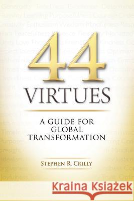 44 Virtues: A Guide for Global Transformation Stephen R. Crilly 9781482338195 Createspace - książka