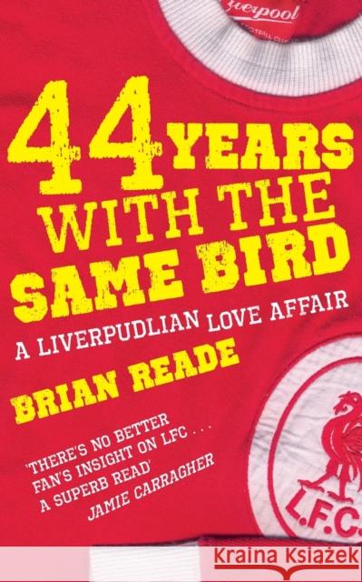 44 Years With The Same Bird: A Liverpudlian Love Affair Reade, Brian 9780330474252 PAN MACMILLAN - książka