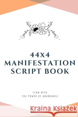 44x4 Manifestation Script Book: flow with the power of abundance H. Y. W 9781675638804 Independently Published - książka