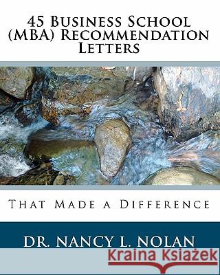 45 Business School (MBA) Recommendation Letters: That Made a Difference Nolan, Nancy L. 9781933819518 Magnificent Milestones, Inc. - książka