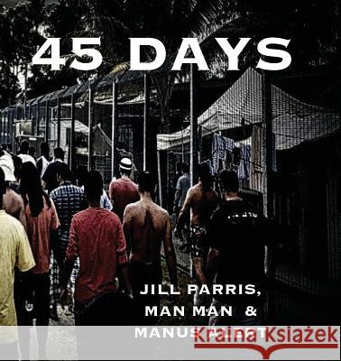45 Days Jill Parris Man Man                                  Manus Alert 9781642557084 Jill Parris - książka