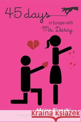 45 days in Europe with Mr. Darcy: Pride and Prejudice across the Atlantic Bianchi, Moira 9781492707929 Createspace - książka