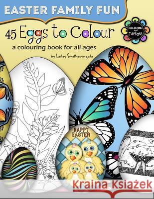 45 Eggs to Colour - Easter Colouring - Easter Family Fun Lesley Smitheringale 9781530796069 Createspace Independent Publishing Platform - książka