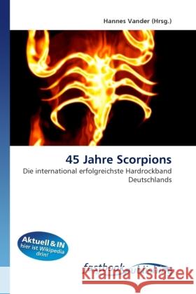 45 Jahre Scorpions : Die international erfolgreichste Hardrockband Deutschlands Vander, Hannes 9786130106997 FastBook Publishing - książka