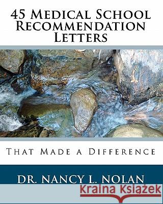 45 Medical School Recommendation Letters: That Made a Difference Dr Nancy L. Nolan 9781933819570 Magnificent Milestones, Incorporated - książka