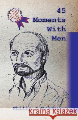 45 Moments With Men: Stories and articles for and about men Bradbury, Philip J. 9781541125308 Createspace Independent Publishing Platform - książka