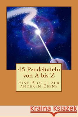 45 Pendeltafeln von A bis Z: Eine Pforte zur anderen Ebene Fiederer, Jennifer Nicole 9783957030528 Jennifer Fiederer - książka