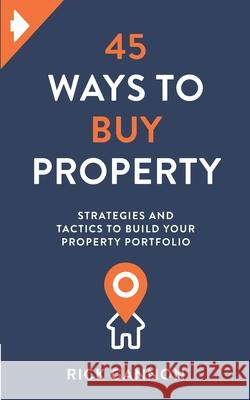 45 Ways to Buy Property: Strategies and tactics to build your property portfolio Rick Gannon 9781913717445 Known Publishing - książka