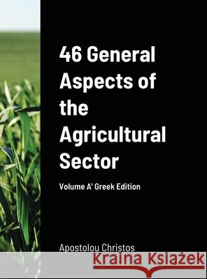 46 General Aspects of the Agricultural Sector Greek Edition Christos Apostolou 9781678091279 Lulu.com - książka
